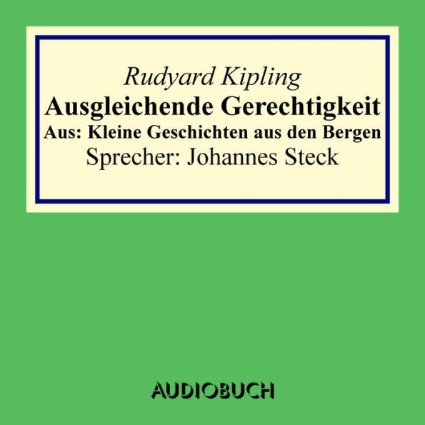 Ausgleichende Gerechtigkeit. Aus: Kleine Geschichten aus den Bergen