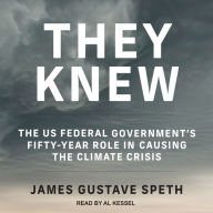 They Knew: The US Federal Government's Fifty-Year Role in Causing the Climate Crisis