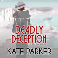 Deadly Deception (Deadly Series #4)