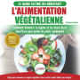 L'alimentation Végétalienne: Guide Cusisine Et Recettes Facile Pour Les Débutants Végane - Perdre Du Poids Avec Un Régime Alimentaire Vegan Ou Végétalien (Livre En Français / Vegan Diet French Book)