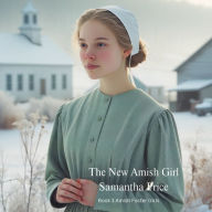 The New Amish Girl: Amish Romance