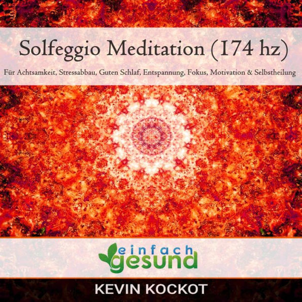 Solfeggio Meditation (174 hz): Für Achtsamkeit, Stressabbau, Guten Schlaf, Entspannung, Fokus, Motivation & Selbstheilung