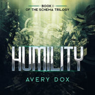 Humility: Book #1 of The Schema Trilogy