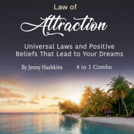 Law of Attraction: Universal Laws and Positive Beliefs That Lead to Your Dreams