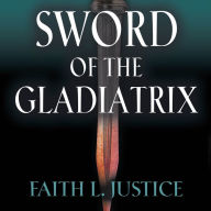 Sword of the Gladiatrix: A Novel of Nero's Rome