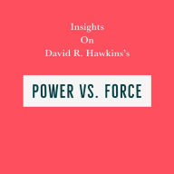 Insights on David R. Hawkins's Power Vs. Force