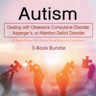 Autism: Dealing with Obsessive Compulsive Disorder, Asperger's, or Attention Deficit Disorder