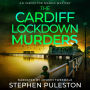 The Cardiff Lockdown Murders: A gripping crime thriller full of twists