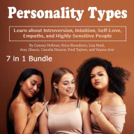 Personality Types: Learn about Introversion, Intuition, Self-Love, Empaths, and Highly Sensitive People