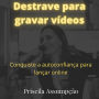 Destrave para gravar vídeos: Conquiste a autoconfiança para começar agora