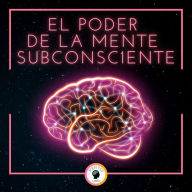 El Poder de la Mente Subconsciente