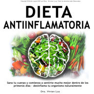 DIETA ANTIINFLAMATORIA: SANA TU CUERPO Y COMIENZA A SENTIRTE MUCHO MEJOR DENTRO DE LOS PRIMEROS DÍAS - DESINFLAMA TU ORGANISMO NATURALMENTE