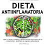 DIETA ANTIINFLAMATORIA: SANA TU CUERPO Y COMIENZA A SENTIRTE MUCHO MEJOR DENTRO DE LOS PRIMEROS DÍAS - DESINFLAMA TU ORGANISMO NATURALMENTE