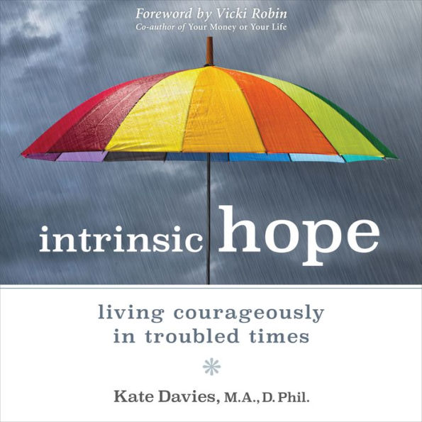 Intrinsic Hope: Living Courageously in Troubled Times