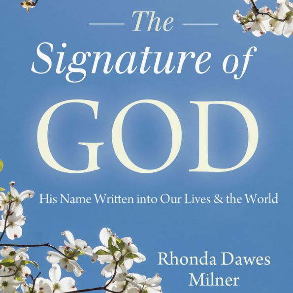 The Signature of God: His Name Written into Our Lives and the World