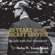 20 Years in the Secret Service: My Life with Five Presidents