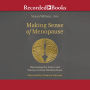 Making Sense of Menopause: Harnessing the Power and Potency of Your Wisdom Years