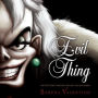 Evil Thing: A Tale of That De Vil Woman (Villains Series #7)