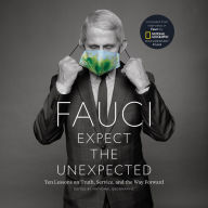 Fauci: Expect the Unexpected: Ten Lessons on Truth, Service, and the Way Forward