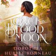 Once in a Blood Moon: A story about love, betrayal and redemption that reframes American history