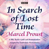 In Search of Lost Time: A BBC Radio 4 full-cast dramatisation