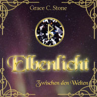 Zwischen den Welten - Elbenlicht Saga, Band 1 (Ungekürzt)