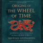 Origins of The Wheel of Time: The Legends and Mythologies that Inspired Robert Jordan