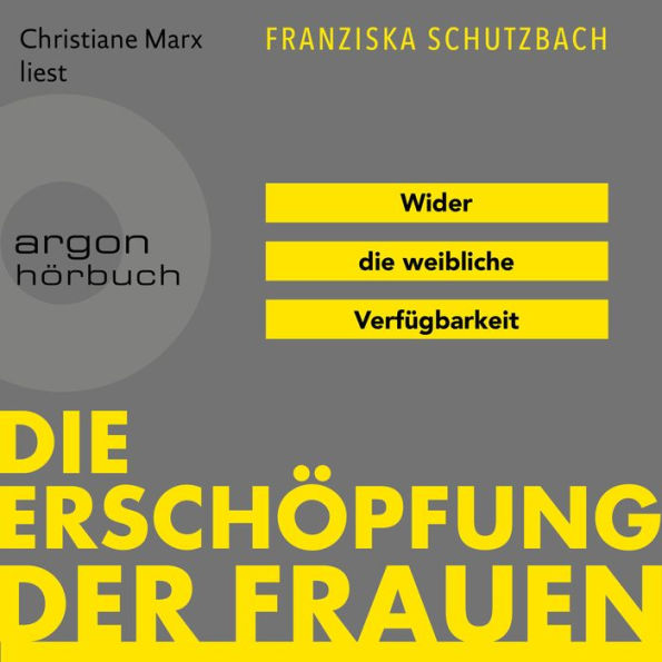 Die Erschöpfung der Frauen - Wider die weibliche Verfügbarkeit (Ungekürzte Lesung)