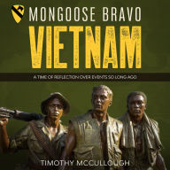 Mongoose Bravo: Vietnam: A Time of Reflection Over Events So Long Ago