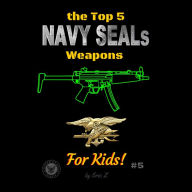 The Top 5 Navy SEALs Weapons for Kids!