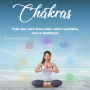 Chakras: Tudo que você deve saber sobre equilíbrio, cura e meditação