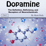 Dopamine: The Definition, Deficiency, and Receptors of Neurochemicals