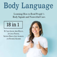 Body Language: Learning How to Read People's Body Signals and Nonverbal Cues