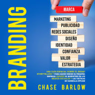 Branding: Una guía esencial sobre el brand storytelling y para hacer crecer su pequeña empresa usando el marketing de los medios sociales y las tácticas de guerrilla offline