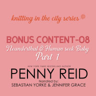 Knitting in the City Bonus Content - 08: Neanderthal and Human Seek Baby Part 1