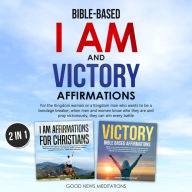 Bible-Based I Am and Victory Affirmations: For the Kingdom woman or a Kingdom man who wants to be a bondage breaker; when men and women know who they are and pray victoriously, they can win every battle