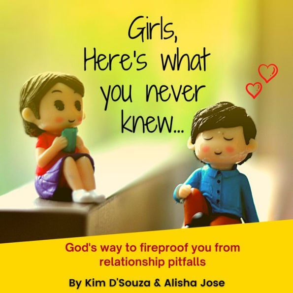 GIRLS, HERE'S WHAT YOU NEVER KNEW...: God's way to fireproof you from relationship pitfalls