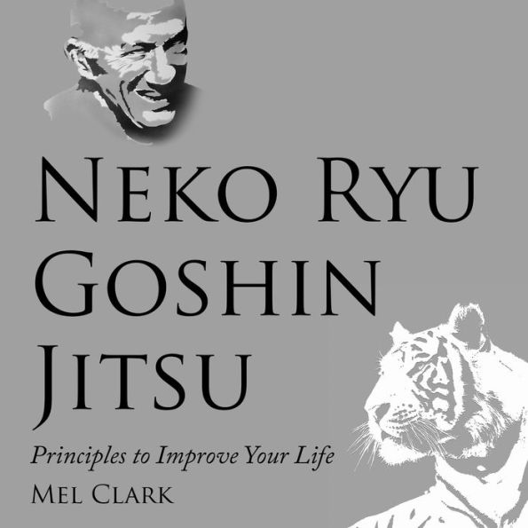 Neko Ryu Goshin Jitsu: Principles to Improve Your Life