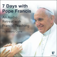 7 Days with Pope Francis: An Audio Retreat with Francis' Teaching