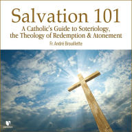 Salvation 101: The Theology of Salvation