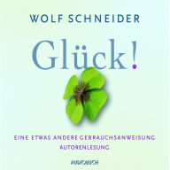 Glück!: Eine etwas andere Gebrauchsanweisung (Abridged)