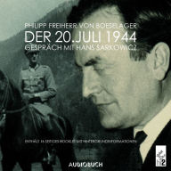 Der 20. Juli 1944: Gespräch mit Hans Sarkowicz (Abridged)