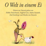 O Welt in einem Ei: Das Audiobuch-Osterei (Abridged)