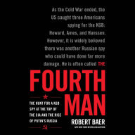 The Fourth Man: The Hunt for a KGB Spy at the Top of the CIA and the Rise of Putin's Russia