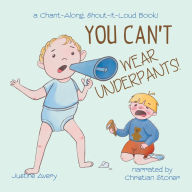 You Can't Wear Underpants!: a Chant-Along, Shout-It-Loud Book!