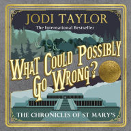 What Could Possibly Go Wrong? (Chronicles of St. Mary's Series #6)