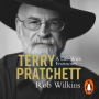 Terry Pratchett: A Life With Footnotes: The Official Biography