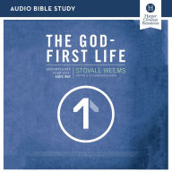The God-First Life: Audio Bible Studies: Uncomplicate Your Life, God's Way