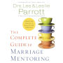 The Complete Guide to Marriage Mentoring: Connecting Couples to Build Better Marriages