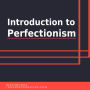 Introduction to Perfectionism